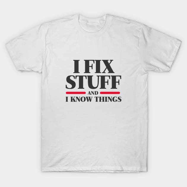 I Fix Stuff T-Shirt by Dale Preston Design